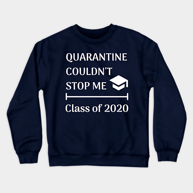 Quarantine couldn't stop me class of 2020 senior Crewneck Sweatshirt by qrotero